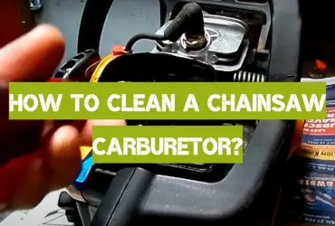 How to Clean a Chainsaw Carburetor?