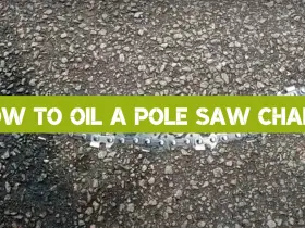How to Oil a Pole Saw Chain?