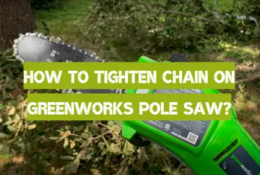How to Tighten Chain on Greenworks Pole Saw?