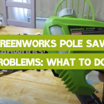 Greenworks Pole Saw Problems