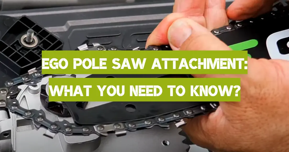 EGO Pole Saw Attachment: What You Need to Know?