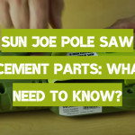 Sun Joe Pole Saw Replacement Parts: What You Need to Know?