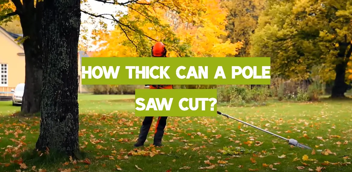 How Thick Can a Pole Saw Cut?