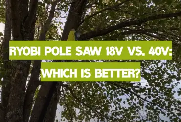 Ryobi Pole Saw 18V vs. 40V: Which is Better?