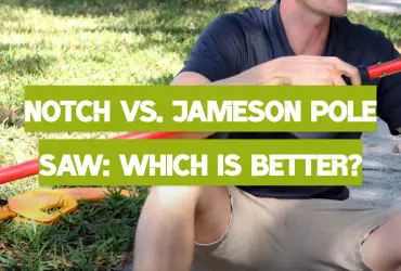 Notch vs. Jameson Pole Saw: Which is Better?