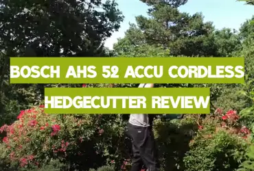 Bosch AHS 52 Accu Cordless Hedgecutter Review