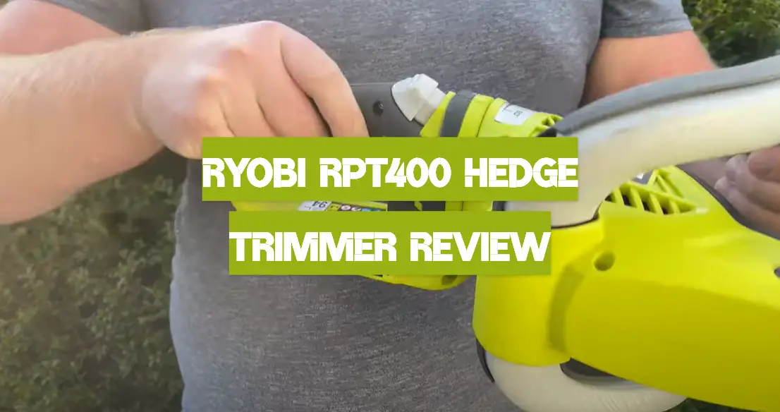 Ryobi RPT400 Hedge Trimmer Review