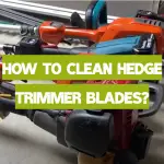 How to Clean Hedge Trimmer Blades?