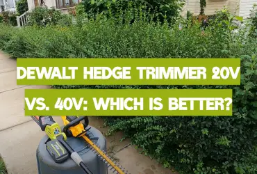 DeWalt Hedge Trimmer 20V vs. 40V: Which is Better?