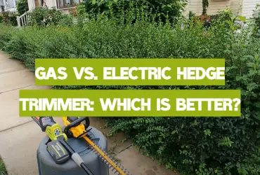 Gas vs. Electric Hedge Trimmer: Which is Better?