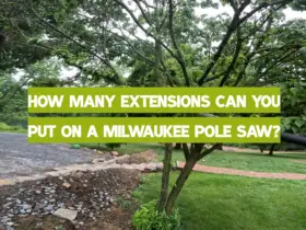 How Many Extensions Can You Put on a Milwaukee Pole Saw?