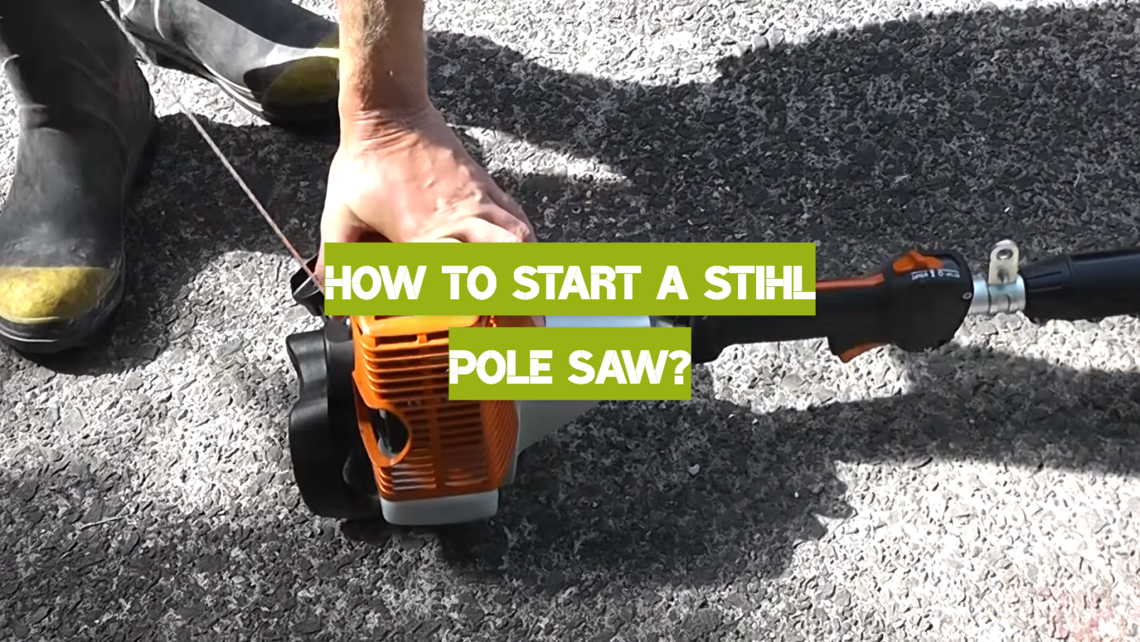 How to Start a Stihl Pole Saw?